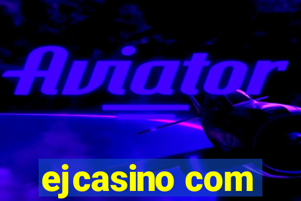 ejcasino com